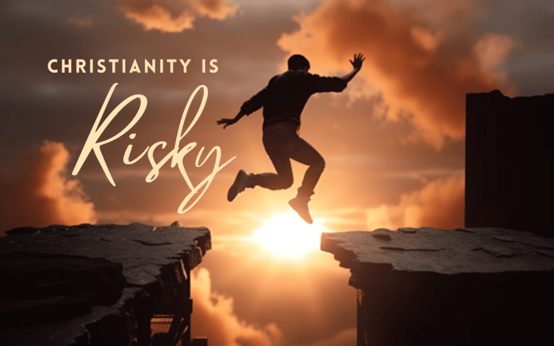 Christianity is Risky