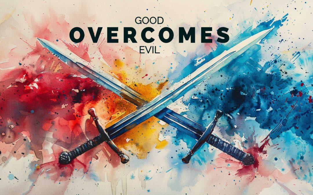 Good Overcomes Evil