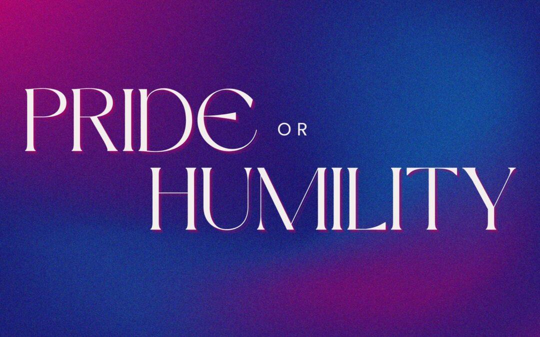 Pride or Humility