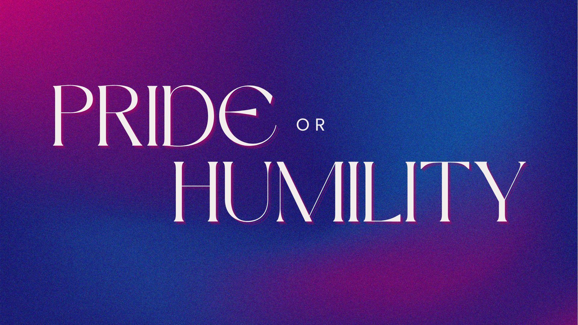 Pride or Humility | Resonate