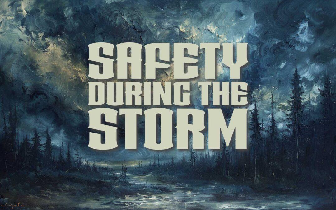 Safety During the Storm