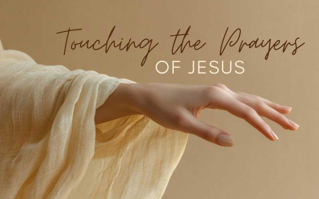 Touching the Prayers of Jesus