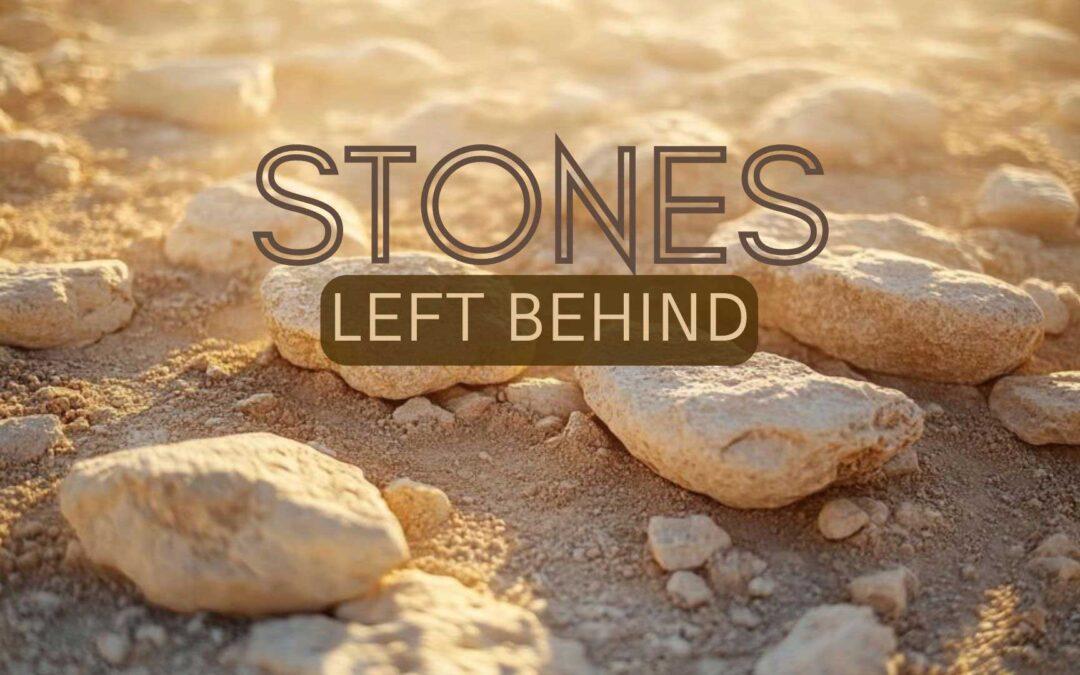 Stones Left Behind