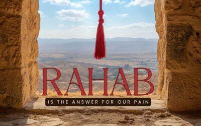 Rahab is the Answer for Our Pain